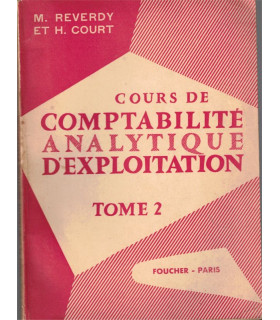 Cours de comptabilité analytique d'exploitation, T2 comptabilité industrielle, Reverdy et Court, 1954,  - droit commercial,