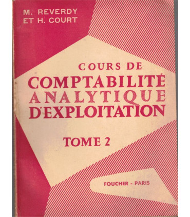 Cours de comptabilité analytique d'exploitation, T2 comptabilité industrielle, Reverdy et Court, 1954,  - droit commercial,