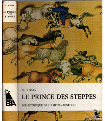 Le prince des steppes, N. Vidal, 1967 - Gengis Khan, empire mongol, Mongolie, bibliothèque de l'Amitié