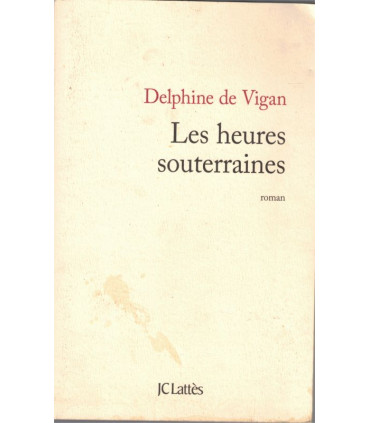 Les heures souterraines, Delphine de Vigan, 2009 - roman d'amour,