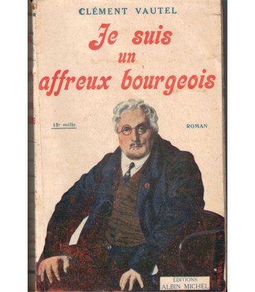 Je suis un affreux bourgeois, Clément Vautel, 1926 - parfumeur, roman,