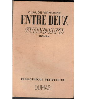 Entre deux amours, Claude Virmonne, 1947 - roman d'amour,