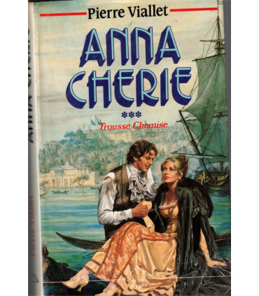 Trousse-Chemise, T3 Anna Chérie, Pierre Viallet, 1992 - femme aventureuse, roman d'amour, roman historique,