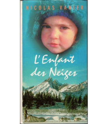 L'enfant des neiges, Nicolas Vanier, 1996 - , voyage, Alaska, grand nord, roman d'aventure