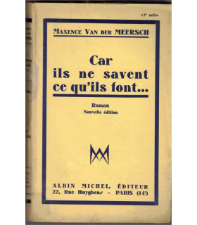 Car ils ne savent ce qu'ils font, Maxence Van der Meersch 1942 - , Flandres maritimes, nord de la France,