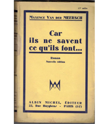 Car ils ne savent ce qu'ils font, Maxence Van der Meersch 1942 - , Flandres maritimes, nord de la France,