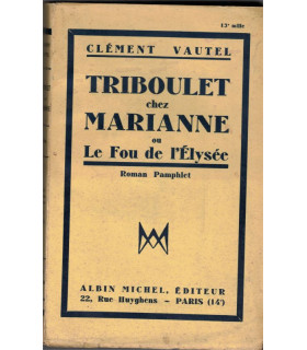 Triboulet chez Marianne ou le Fou de l'Elysée, Clément Vautel, 1939 - pamphlet,