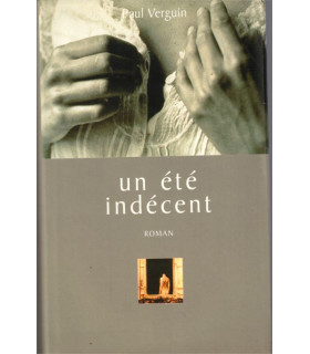 Un été indécent, Paul Verguin, 1997 - roman d'amour,