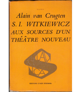 Witkiewicz aux sources d'un théâtre nouveau, Alain van Crugten, 1971 - Pologne, écrivain polonais, théâtre,