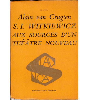 Witkiewicz aux sources d'un théâtre nouveau, Alain van Crugten, 1971 - Pologne, écrivain polonais, théâtre,