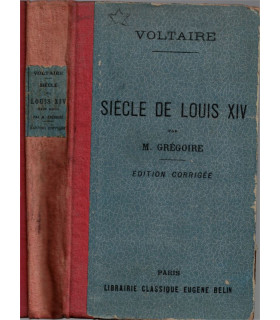 Siècle de Louis XIV par Voltaire, M. Grégoire, 1899 - Littérature XVIIIe, histoire XVIIe siècle, monarchie,