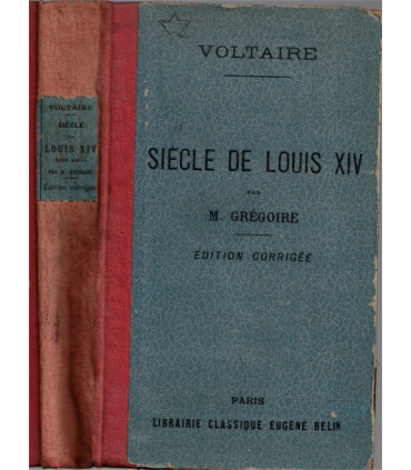 Siècle de Louis XIV par Voltaire, M. Grégoire, 1899 - Littérature XVIIIe, histoire XVIIe siècle, monarchie,