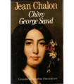 Chère George Sand, Jean Chalon, 1991 - Biographies, littérature XIXe siècle,