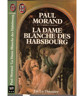 La dame blanche des Habsbourg, Paul Morand, 1984 - , Cour de Vienne, Sissi, Prusse, Autriche, Empire austrio-hongrois