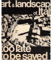 Art and Landscape of Italy too late to be saved, Italia Nostra 1972 - architecture italienne, art Italie, expositions, écologie,