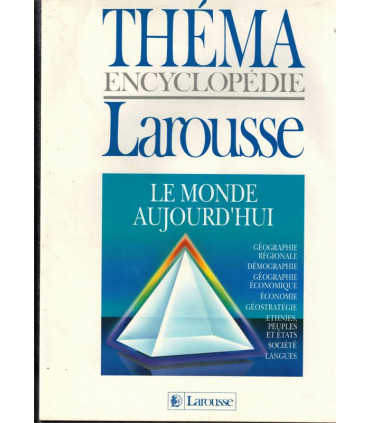 Théma encyclopédie Larousse, Le Monde d'aujourd'hui, 1990 - sciences physiques, géographie, encyclopédies, économie,