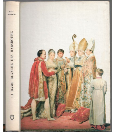 La dame blanche des Habsbourg, Paul Morand, 1966 -  , Empire austrio-hongrois, Club de la Femme,