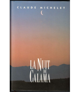 La nuit de Calama, Claude Michelet, 1994 -, Chili, Pinochet,