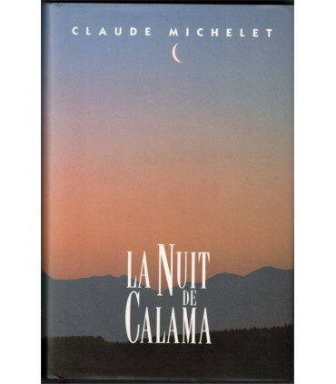 La nuit de Calama, Claude Michelet, 1994 -, Chili, Pinochet,