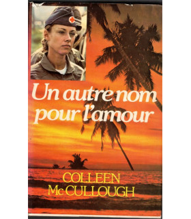 Un autre nom pour l'amour, Colleen McCullough, 1984 -, infirmière guerre du Pacifique, roman d'amour,