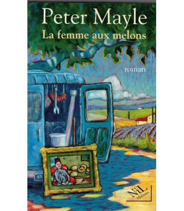 La femme aux melons, Peter Mayle, 1998 - faussaires, peintres,