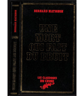 Une mort qui fait du bruit, Bernard Matignon, 1974 -, Classiques du Crime, polar, roman policier,