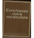 Enrichissez votre vocabulaire, Sélection du Reader's Digest 1976 -, dictionnaires, manuels de français,