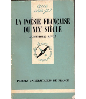 La poésie du XIXe siècle, Dominique Rincé, 1977  - poètes, poésie, littérature XIXe siècle, Que sais-je,