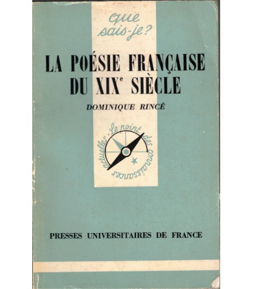 La poésie du XIXe siècle, Dominique Rincé, 1977  - poètes, poésie, littérature XIXe siècle, Que sais-je,