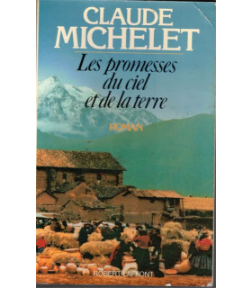 Les promesses du ciel et de la terre,  Claude Michelet, 1985 -, Chili, émigrants de Corrèze XIXe siècle, saga familiale,