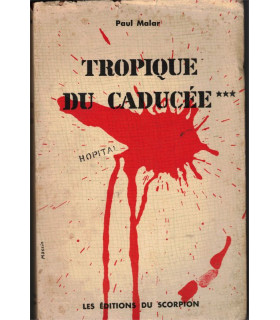 Tropique du Caducée, tome 3, Paul Malar, 1954 - hôpital, médecin, roman,