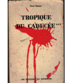 Tropique du Caducée, tome 3, Paul Malar, 1954 - hôpital, médecin, roman,
