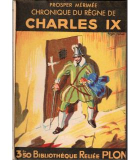 Chronique du règne de Charles IX, Prosper Mérimée, 1930 -, XVIe siècle, Saint Barthélémy, roman historique, bibliothèque Plon,
