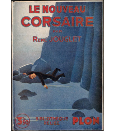 Le nouveau corsaire, René Jouglet, 1924 -,, bibliothèque Plon,