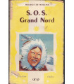 SOS Grand Nord, Maurice de Moulins, 1962 - Albert Bonneau, Grand Nord, Oblats, esquimaux, roman d'aventures,