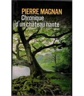 Chronique d'un château hanté, Pierre Magnan, 2009 -,  Provence, roman historique, mystère,