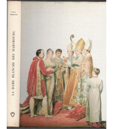 La dame blanche des Habsbourg, Paul Morand, 1966 -  , Elisabeth d'Autriche, Empire austrio-hongrois, Club de la Femme,