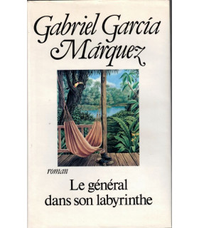 Le général dans son labyrinthe, Gabriel Garcia Marquez, 1990 -, Colombie XIXe s, général Bolivar, Amérique latine,