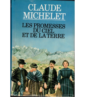 Les promesses du ciel et de la terre,  Claude Michelet, 1986 -, Chili, émigrants de Corrèze XIXe siècle, saga familiale,