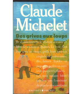 Des grives aux loups, Claude Michelet, 1991 -, Corrèze, paysannerie, saga familiale,