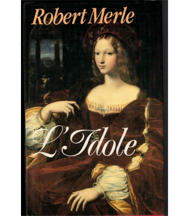 L'idole, Robert Merle, 1988 - , Italie XVIe siècle, adultère, roman d'amour, roman historique,