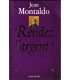 Rendez l'argent, Jean Montaldo, 1995 - pamphlet politique, parti socialiste, Mitterrand