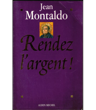 Rendez l'argent, Jean Montaldo, 1995 - pamphlet politique, parti socialiste, Mitterrand