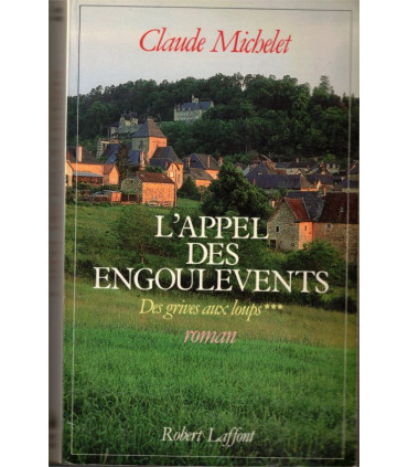 L'appel des engoulements, T3 Des grives aux loups, Claude Michelet, 1990 -, Corrèze, paysannerie, saga familiale,