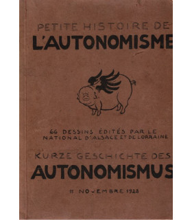 Petite histoire de l'autonomisme, National d'Alsace et de Lorraine 1928 - , autonomisme alsacien, dessins satiriques, dédicacé