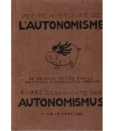 Petite histoire de l'autonomisme, National d'Alsace et de Lorraine 1928 - , autonomisme alsacien, dessins satiriques, dédicacé