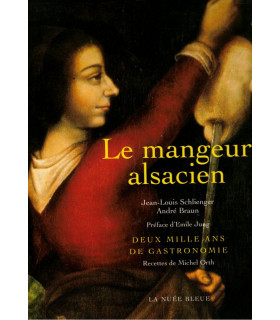 Le mangeur alsacien, Jean-Louis Schlienger, Michel Orth, 2000 - cuisine, gastronomie alsacienne, recettes de cuisine, peintres,