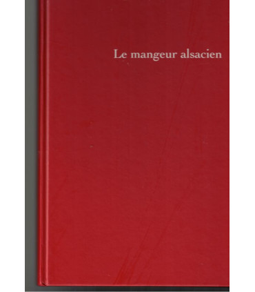 Le mangeur alsacien, Jean-Louis Schlienger, Michel Orth, 2000 - cuisine, gastronomie alsacienne, recettes de cuisine, peintres,