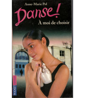 Danse ! A moi de choisir, Anne-Marie Pol, 2000  - littérature jeunesse, junior,