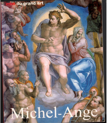 Michel-Ange, sa vie son oeuvre, Alexandra Grömling, 2000 - Art, sculpteurs, peintres, Renaissance italiennes, Italie,